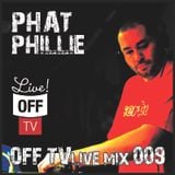 OFF TV Live Mix 009 - Phat Phillie (30.10.2011.)