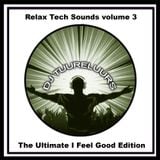 RELAX TECH SOUNDS...3 " I Feel Good Edition" By DJ TUURELUURS