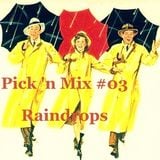 Pick 'n Mix #03 - Raindrops
