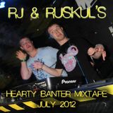 Rj & Ruskul's Hearty Banter Mixtape - July 2012