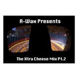 A-Wax - Xtra Cheese Part 2.
