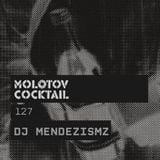 Molotov Cocktail nº 127 with Dj MendezisMZ