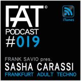 FAT Podcast - Episode #019 | with Frank Savio & Sasha Carassi (Phobiq, Drumcode)