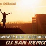 Lucian Base Feat. Eilah - I've Got No Reason ( Dj San Remix )