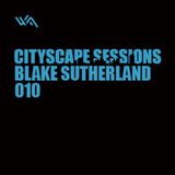 Cityscape Sessions 010: Blake Sutherland