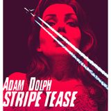 Adam Dolph - Stripe Tease (live)