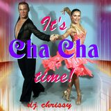 It`s Cha Cha Time!!