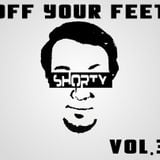 Shorty - Off Your Feet Vol.3