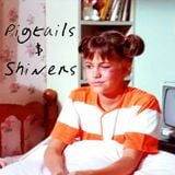 Pigtails & Shiners