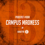 Cosette Podcast - Episode #008 - "Campus Madness"