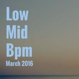 Low Mid Bpm March 2016