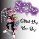 MistaDemon - Glitch Hop Bee-Bop