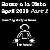 House a la Vista April 2013 Part 2