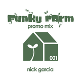 FunkyFarm Promo Mix 001 - Nick Garcia