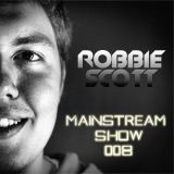 Robbie Scott - Mainstream Show 008