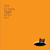 2016 DJ Soulfly Trap Mini Mixset vol.1