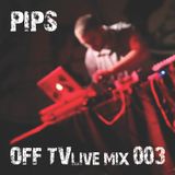 OFF TV Live Mix 003 - Pips (11.09.2011.)