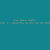 Evo Sonic Radio Mike S Mikelike Im Mix 04.09.1999