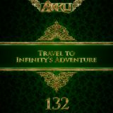 TRAVEL TO INFINITY'S ADVENTURE Episode #132