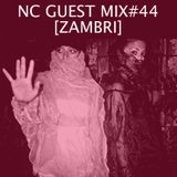 NC GUEST MIX#44: ZAMBRI