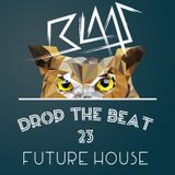 Blaas - Drop The Beat EP 023 - Future House