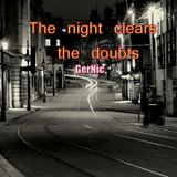 The night clears the doubts