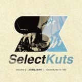 Select Kuts Volume 2 - SOMEJERK