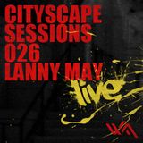 Cityscape Sessions 026: Lanny May