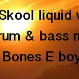 Old Skool Vocal Liquid Drum & Bass mix - Bones E boy