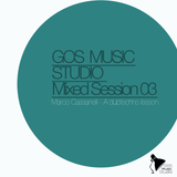 GOS MUSIC STUDIO MIXED SESSION 03 - A dubtechno lesson mixed by MARCO CASSANELLI