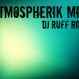 Dj Ruff Rider - AtmospheriK Mix 13.06.14