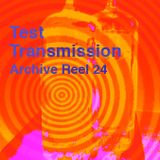 Test Transmission Archive Reel 24