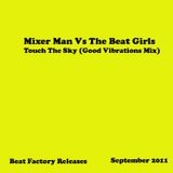 Mixer Man Vs The Beat Girls - Touch The Sky (Good Vibrations Mix)