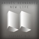 Andrés Hernández - New Life Podcast 0.0
