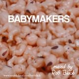 Babymakers mixed by Rob Black