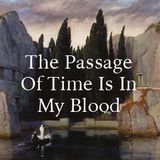 The Passage Of Time Is In My Blood