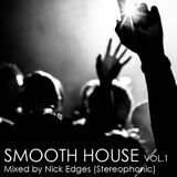 SMOOTH HOUSE Vol.1 - Mixed by Nick Edges (Stereophonic)