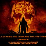 "Blacktimes: Les légendes d'Outre Tombe - Chapitre III: Le cauchemard d'Halloween" (Featuring The Kn