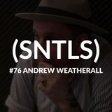 SNTLS #76: Andrew Weatherall