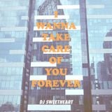 I Wanna Take Care of You Forever Mixtape
