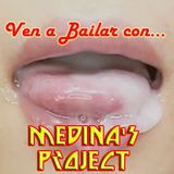 Ven a Bailar con...MEDINA`S PROJECT !