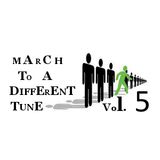 MARCH TO A DIFFERENT TUNE - Vol.5