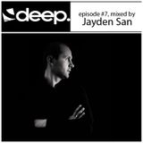 deep. podcast episode #7, mixed by Jayden San