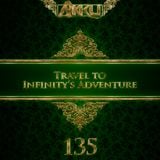 TRAVEL TO INFINITY'S ADVENTURE Episode #135