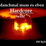 Manchmal muss es eben Hardcore sein!
