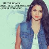 Selena Gomez - Love You Like A Love Song Baby - (JPBest Extended)