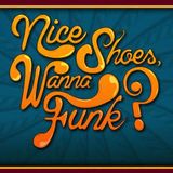 Nice Shoes, Wanna Funk?