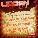 Urban Gospel n°76 - PLEIN PHARE SUR Fola + EXOTIC SESSION + LE MIX DE DJ SMOOTH LS