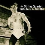 Last Night I Dreamt That Somebody Loved Me - The String Quartet, Tribute To The Smiths