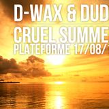 D-Wax X Dudz - Cruel Summer@La Plateforme/17.08.12
